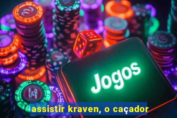 assistir kraven, o caçador